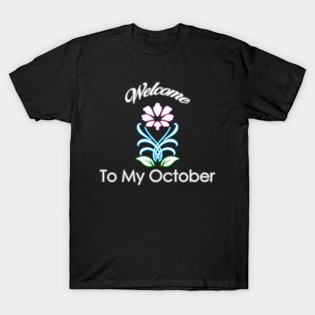 Welcome To My October T-Shirt by SanTees